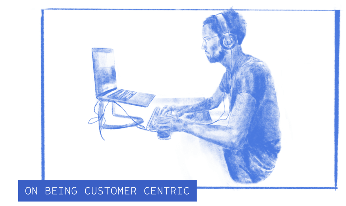 On Being Customer Centric