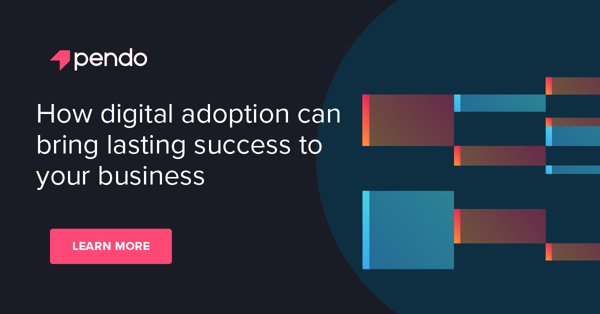 How digital adoption drives business success - Pendo Blog