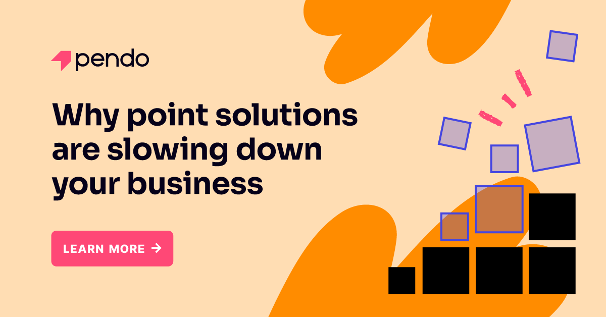 Why point solutions are slowing down your business Pendo Blog