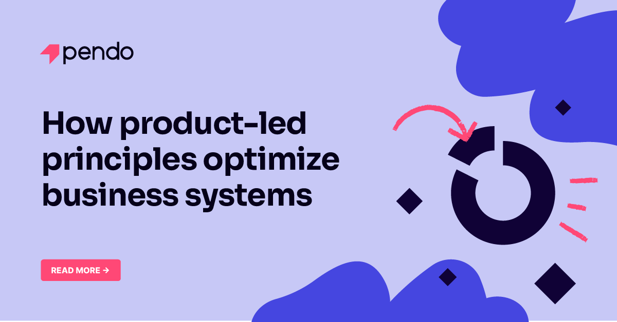 How product led principles optimize business systems Product led Hub