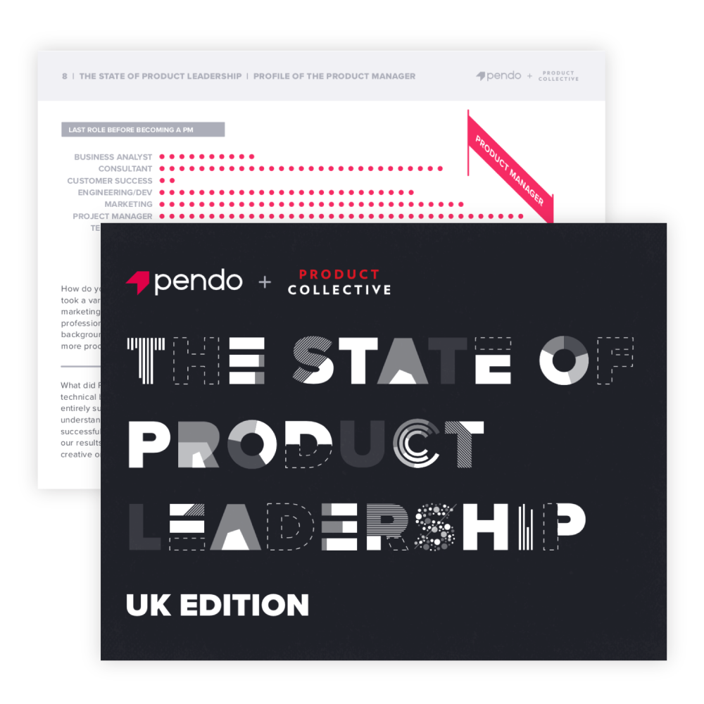 Pendo Report: State of Product Leadership 2019 | UK Edition Pendo Report: State of Product Leadership 2019 | UK Edition